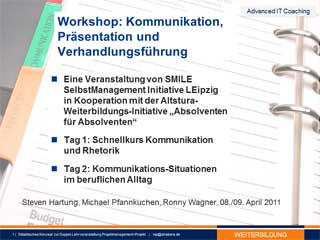 Agenda des  Kommunikations-Seminar am 09.04.2011 - Tag1: Schnellkurs Kommunikation und Rhetorik - Tag 2: Kommunikations-Situationen im beruflichen Alltag